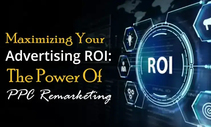 Maximizing-Your-Advertising-ROI-The-Power-Of-PPC-Remarketing-KC Web Designs - kansas city missouri